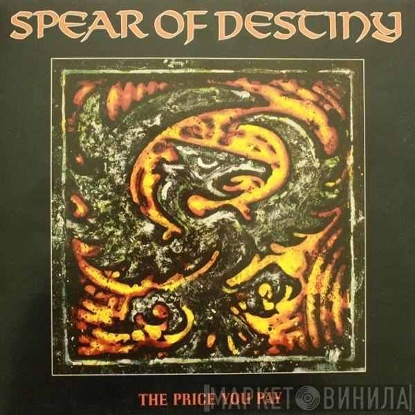 Spear Of Destiny - The Price You Pay