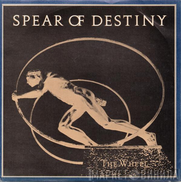  Spear Of Destiny  - The Wheel