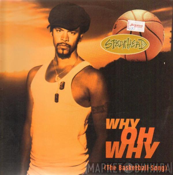  Spearhead  - Why Oh Why (The Basketball Song)