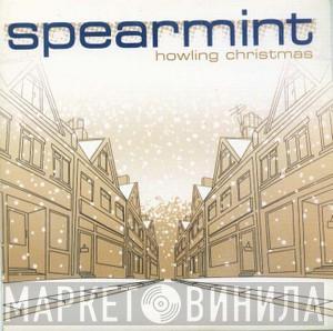 Spearmint  - Howling Christmas