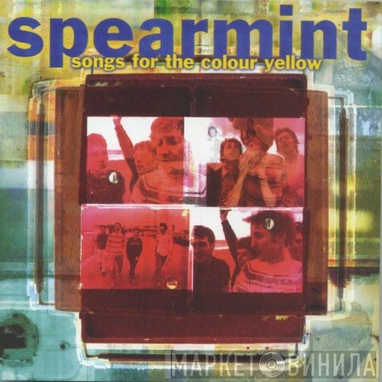 Spearmint  - Songs For The Colour Yellow