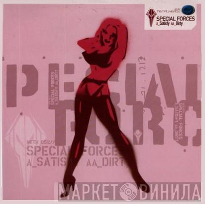 Special Forces - Satisfy / Dirty