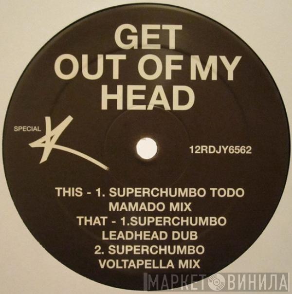 Special K  - Get Out Of My Head