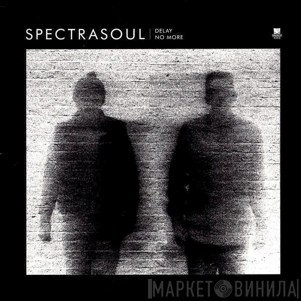 Spectrasoul - Delay No More