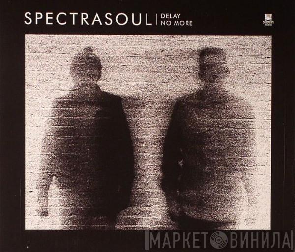  Spectrasoul  - Delay No More