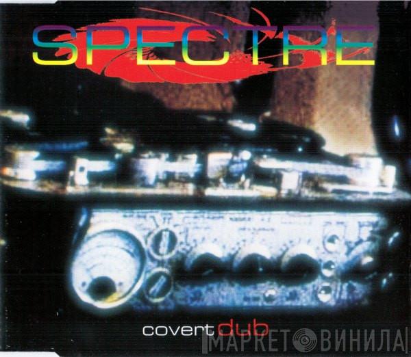  Spectre   - Covert Dub