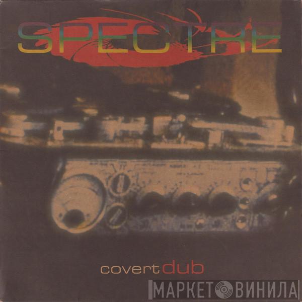Spectre  - Covert Dub