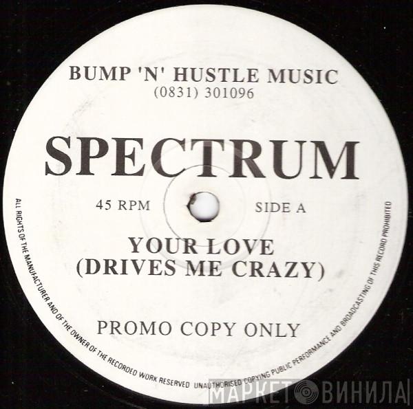 Spectrum  - Your Love (Drives Me Crazy)