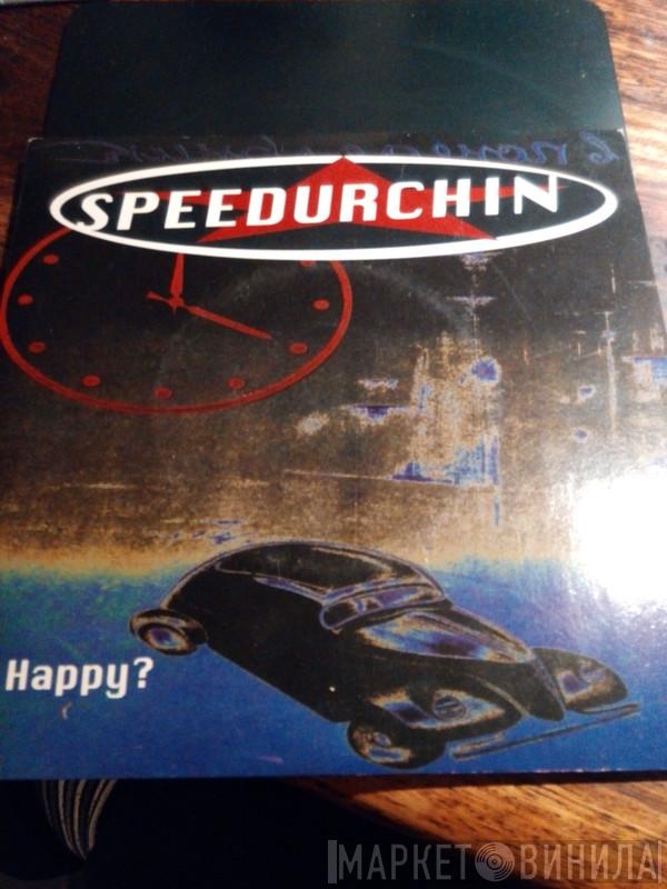 Speedurchin - Happy?