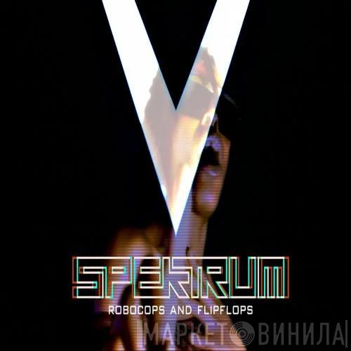  Spektrum  - Robocops And Flipflops