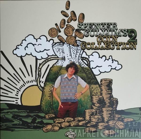 Spencer Cullum's Coin Collection - Spencer Cullum's Coin Collection 2