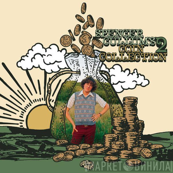 Spencer Cullum's Coin Collection - Spencer Cullum's Coin Collection 2