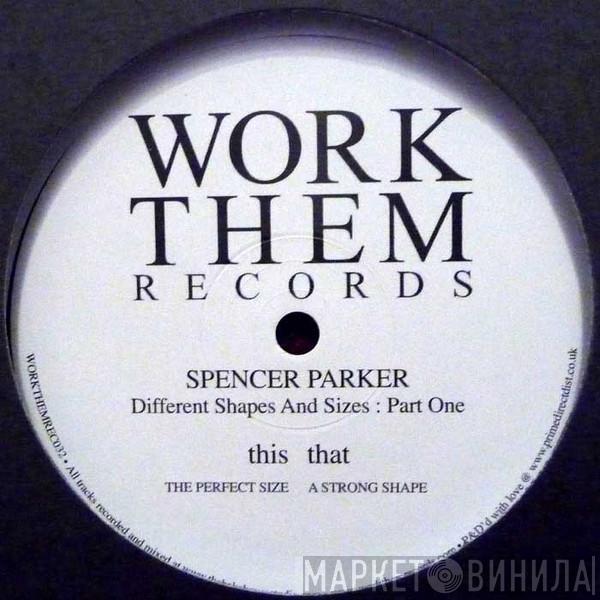 Spencer Parker - Different Shapes And Sizes : Part One