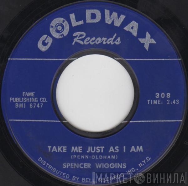 Spencer Wiggins - Take Me Just As I Am / The Kind Of Woman Thats Got No Heart