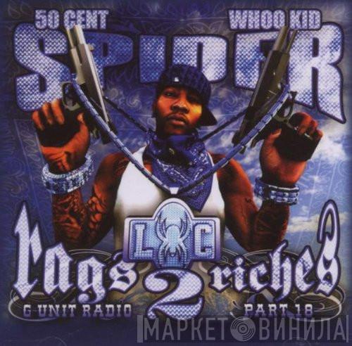 , Spider Loc , 50 Cent  DJ Whoo Kid  - G-Unit Radio Part 18 : Rags 2 Riches