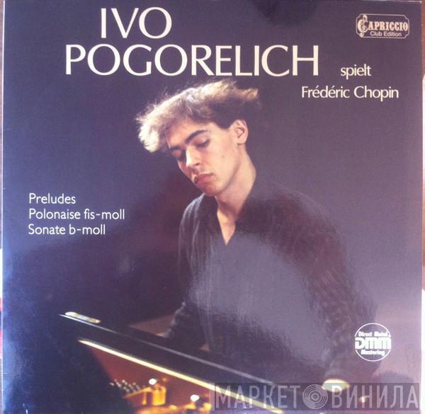 Spielt Ivo Pogorelich  Frédéric Chopin  - Preludes / Sonate B-Moll / Polonaise Fis-Moll