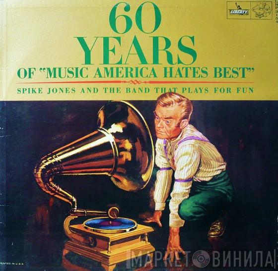  Spike Jones  - 60 Years Of "Music America Hates Best"