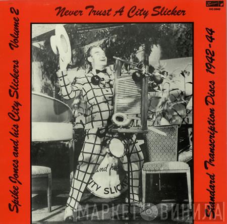 Spike Jones And His City Slickers - Standard Transcription Discs 1942-44 - Volume 2 - Never Trust A City Slicker