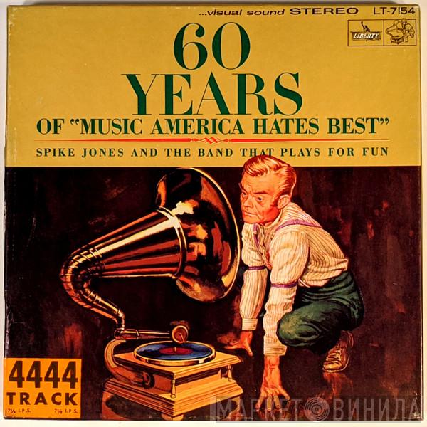  Spike Jones And The Band That Plays For Fun  - 60 Years of Music America Hates Best