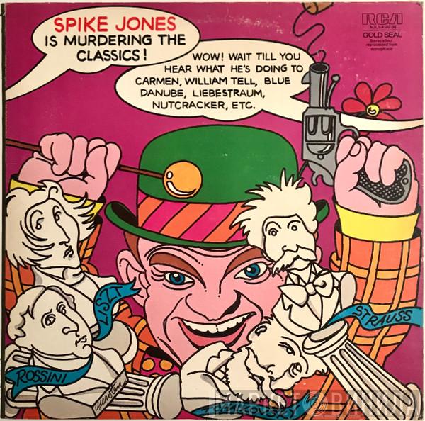  Spike Jones  - Spike Jones Is Murdering The Classics