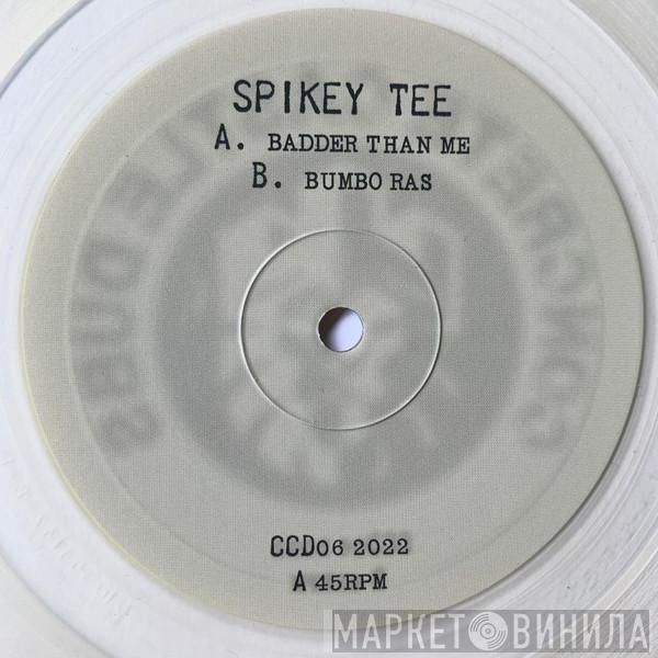 Spikey T - Badder Than Me / Bumbo Ras