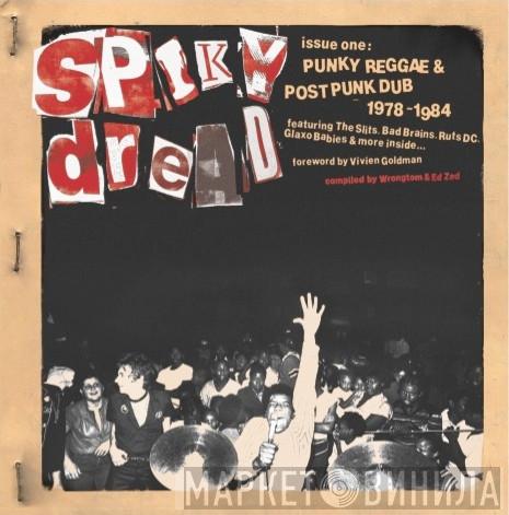  - Spiky Dread Issue One : Punky Reggae & Post Punk Dub 1978 - 1984