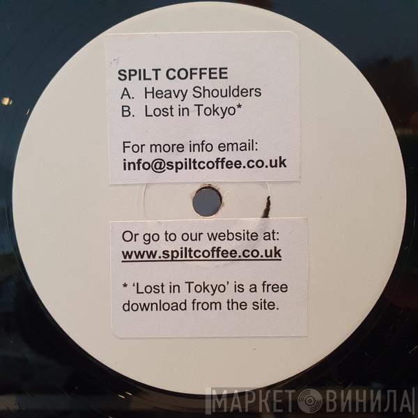 Spilt Coffee - Heavy Shoulders