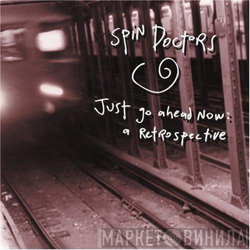 Spin Doctors - Just Go Ahead Now: A Retrospective