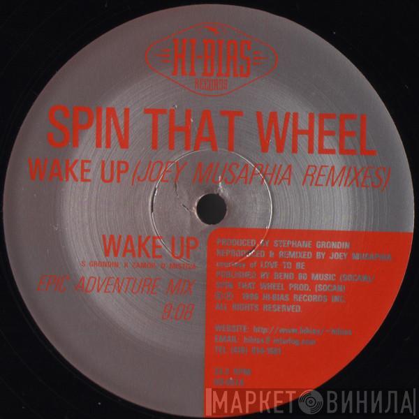 Spin That Wheel - Wake Up (Joey Musaphia Remixes)