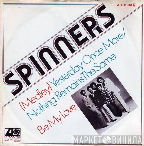  Spinners  - (Medley) Yesterday Once More / Nothing Remains The Same / Be My Love
