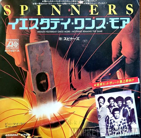  Spinners  - (Medley) Yesterday Once More / Nothing Remains The Same / Be My Love