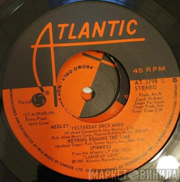  Spinners  - (Medley) Yesterday Once More / Nothing Remains The Same / Be My Love
