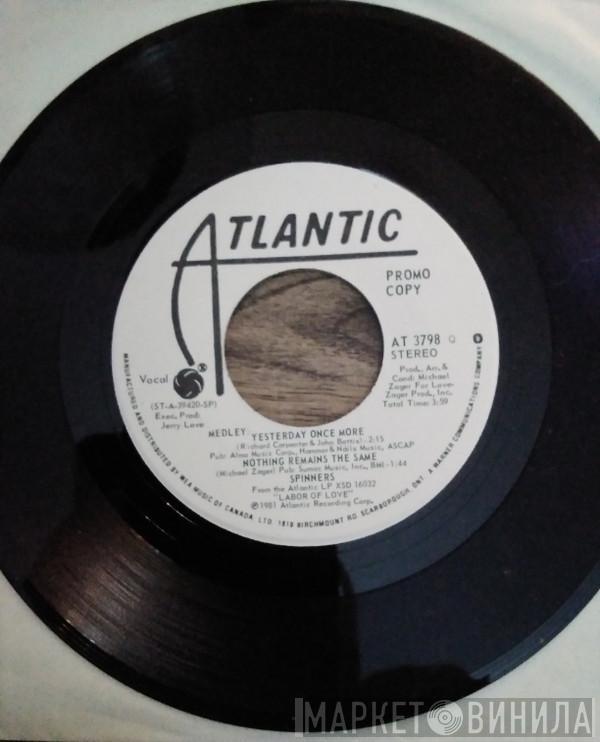  Spinners  - (Medley) Yesterday Once More/Nothing Remains The Same/Be My Love