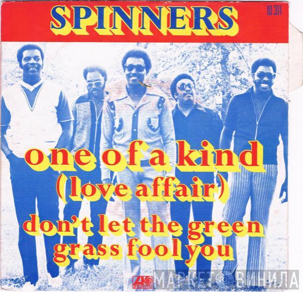  Spinners  - One Of A Kind (Love Affair) / Don't Let The Green Grass Fool You