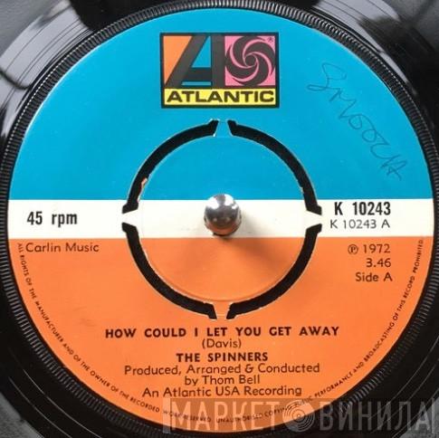 Spinners - How Could I Let You Get Away / I'll Be Around