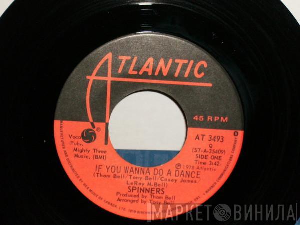  Spinners  - If You Wanna Do A Dance