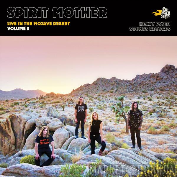 Spirit Mother - Live In The Mojave Desert (Volume 3)