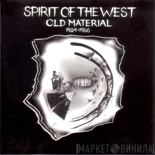 Spirit Of The West - Old Material 1984-1986