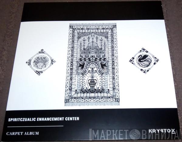 Spiritczualic Enhancement Center - Carpet Album