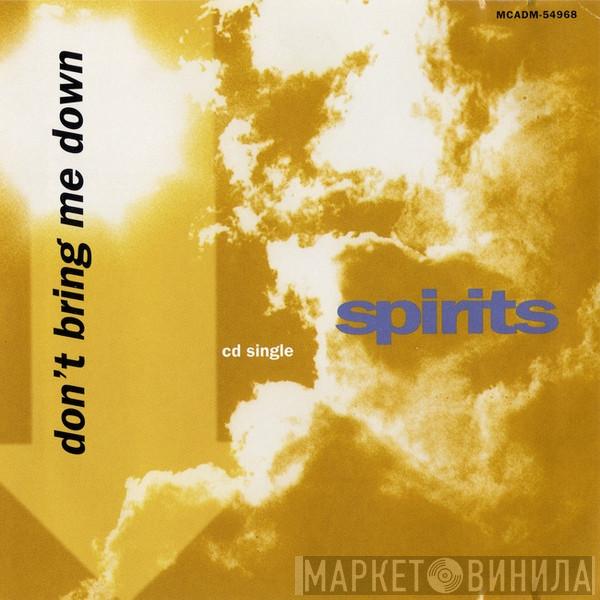  Spirits  - Don't Bring Me Down