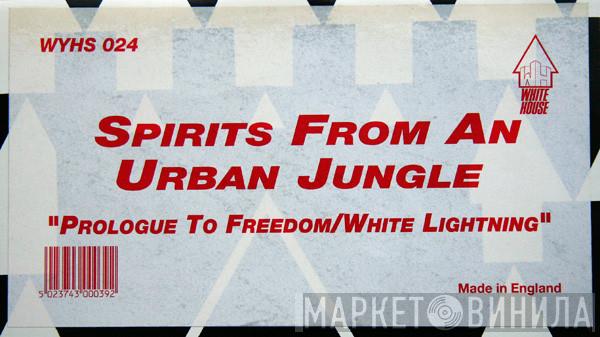  Spirits From An Urban Jungle  - Prologue To Freedom / White Lightning