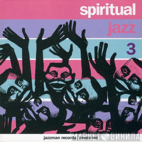  - Spiritual Jazz 3 - Europe (Modal, Esoteric And Ethereal Jazz From The European Underground 1963-1972)
