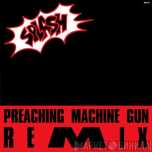  Splash   - I Need Rhythm (Preaching Machine Gun Remix)