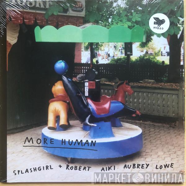 Splashgirl, Robert Lowe  - More Human