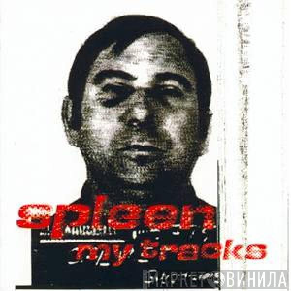 Spleen  - My Tracks