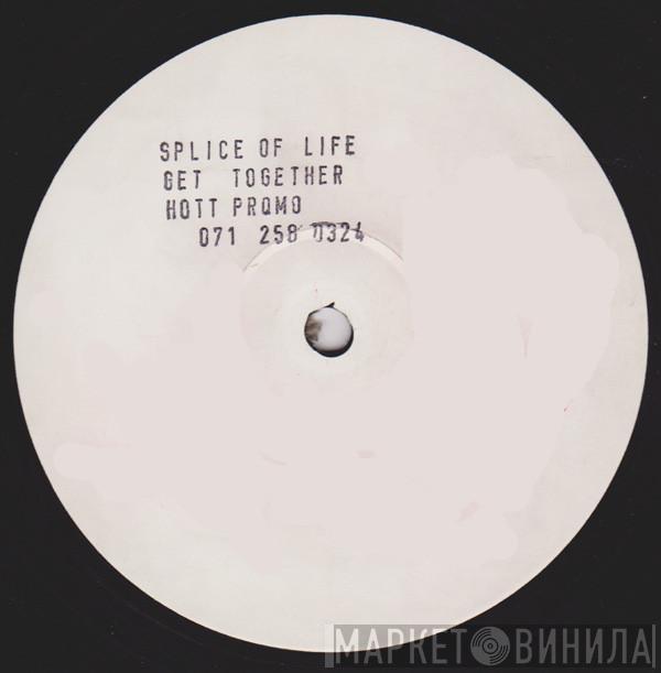 Splice Of Life - Get Together