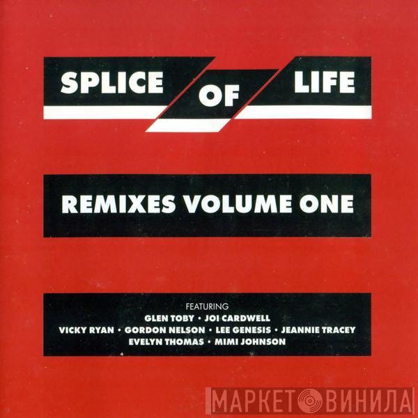 Splice Of Life - Remixes Volume One