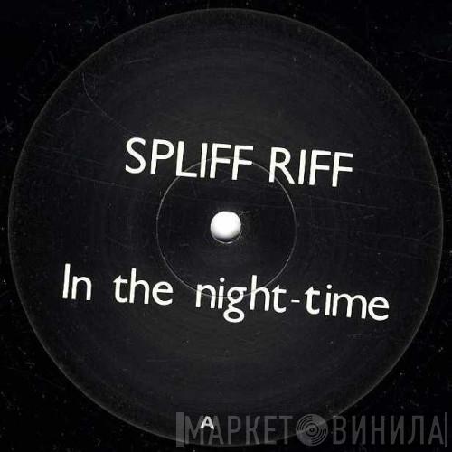 Spliff Riff - In The Night-Time