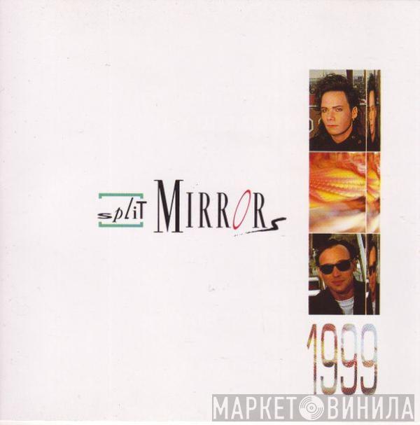 Split Mirrors - 1999
