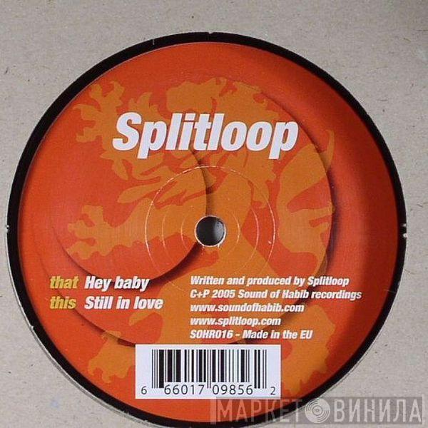 Splitloop - Hey Baby / Still In Love